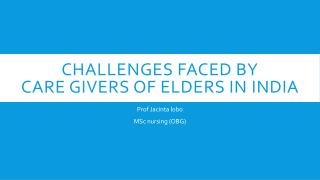 Challenges faced by care givers of elders in india