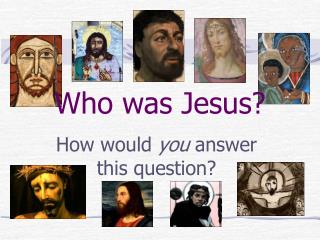 Who was Jesus?