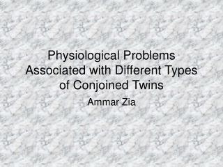Physiological Problems Associated with Different Types of Conjoined Twins