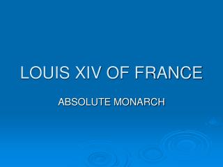 LOUIS XIV OF FRANCE