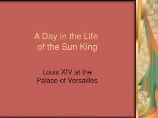 A Day in the Life of the Sun King