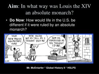 Aim : In what way was Louis the XIV an absolute monarch?