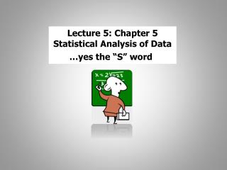 Lecture 5: Chapter 5 Statistical Analysis of Data …yes the “S” word