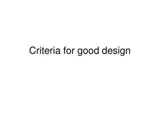 Criteria for good design