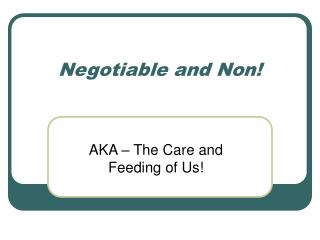 Negotiable and Non!
