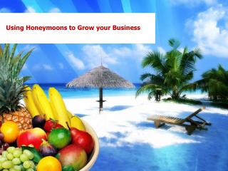 Using Honeymoons to Grow your Business