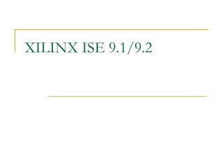 XILINX ISE 9.1/9.2