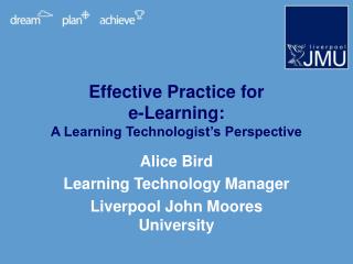 Effective Practice for e-Learning: A Learning Technologist’s Perspective