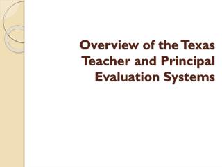 Overview of the Texas Teacher and Principal Evaluation Systems