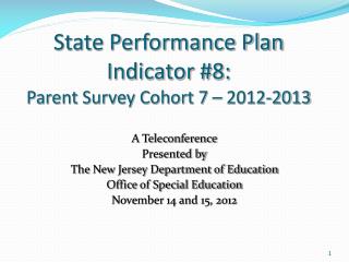 State Performance Plan Indicator #8: Parent Survey Cohort 7 – 2012-2013