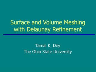 Surface and Volume Meshing with Delaunay Refinement