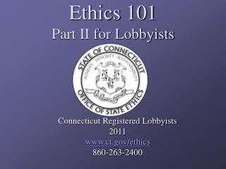 Ethics 101 Part II for Lobbyists