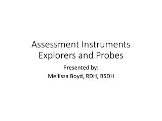 Assessment Instruments Explorers and Probes