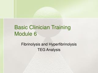 Basic Clinician Training Module 6