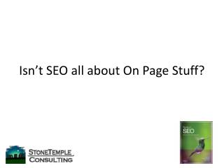 Isn’t SEO all about On Page Stuff?