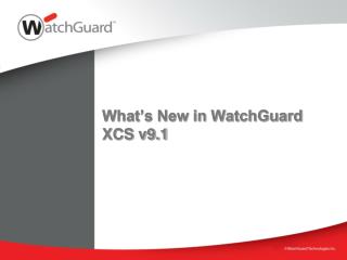 What’s New in WatchGuard XCS v9.1