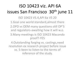ISO 10423 viz. API 6A issues San Francisco 30 th june 11