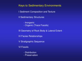 Keys to Sedimentary Environments I Sediment Composition and Texture II Sedimentary Structures