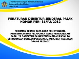 PERATURAN DIREKTUR JENDERAL PAJAK NOMOR PER- 31 /PJ/20 12