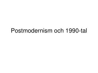 Postmodernism och 1990-tal