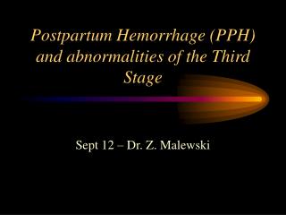 Postpartum Hemorrhage (PPH) and abnormalities of the Third Stage