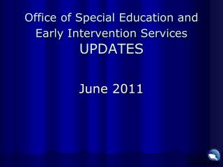 Office of Special Education and Early Intervention Services UPDATES