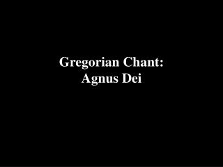 Gregorian Chant: Agnus Dei