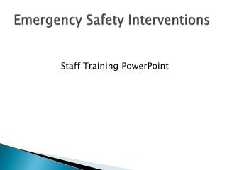 Emergency Safety Interventions
