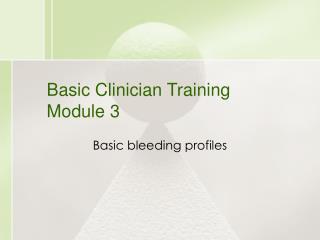 Basic Clinician Training Module 3