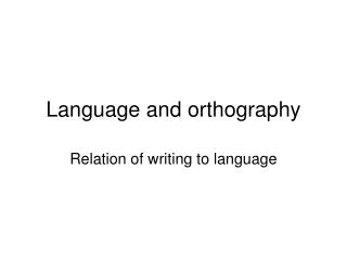 Language and orthography