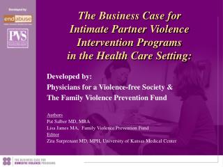 Authors Pat Salber MD, MBA Lisa James MA, Family Violence Prevention Fund Editor