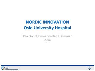 NORDIC INNOVATION Oslo University Hospital