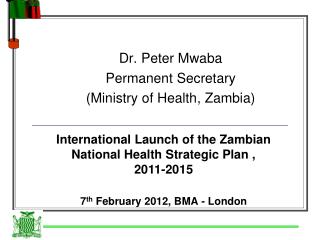 Dr. Peter Mwaba Permanent Secretary (Ministry of Health, Zambia)