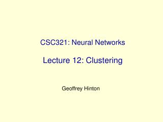 CSC321: Neural Networks Lecture 12: Clustering