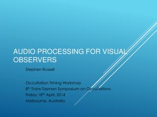 Audio processing for Visual Observers