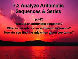7 .2 Analyze Arithmetic Sequences &amp; Series