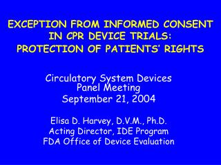 EXCEPTION FROM INFORMED CONSENT IN CPR DEVICE TRIALS: PROTECTION OF PATIENTS’ RIGHTS