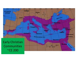 Early Christian Communities ~CE 200