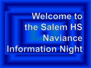 Welcome to the Salem HS Naviance Information Night