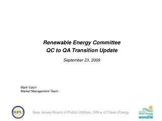 Renewable Energy Committee QC to QA Transition Update September 23, 2009