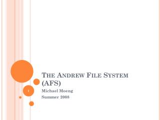 The Andrew File System (AFS )