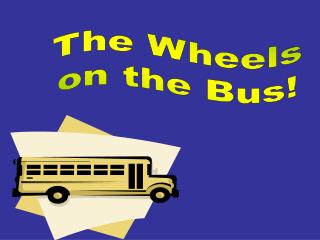 The Wheels on the Bus!