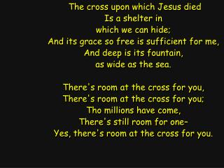 The cross upon which Jesus died Is a shelter in which we can hide;