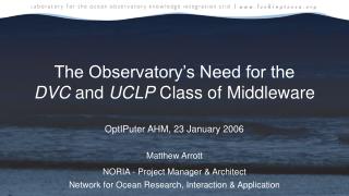 The Observatory’s Need for the DVC and UCLP Class of Middleware
