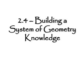 2.4 – Building a System of Geometry Knowledge