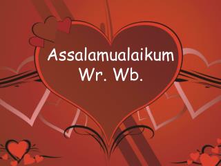 Assalamualaikum Wr . Wb .