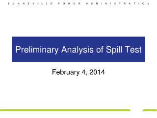 Preliminary Analysis of Spill Test