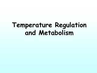 Temperature Regulation and Metabolism