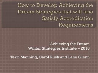 How to Develop Achieving the Dream Strategies that will also 	Satisfy Accreditation Requirements