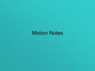 Motion Notes